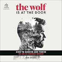The Wolf Is At the Door: How to Survive and Thrive in an AI-Driven World The Wolf Is At the Door: How to Survive and Thrive in an AI-Driven World Audible Audiobook Hardcover Kindle Audio CD