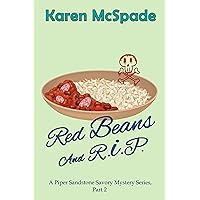 Red Beans And R.I.P.: A Piper Sandstone Savory Mystery Series (A contemporary Gulf Coast mystery with recipes), Book 2 Red Beans And R.I.P.: A Piper Sandstone Savory Mystery Series (A contemporary Gulf Coast mystery with recipes), Book 2 Kindle