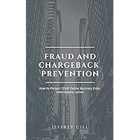 Fraud and Chargeback Prevention: How to Protect YOUR Online Business from Unnecessary Losses