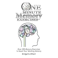 One Minute Memory Exercises: Over 100 Memory Exercises to Boost Working Memory One Minute Memory Exercises: Over 100 Memory Exercises to Boost Working Memory Kindle Paperback
