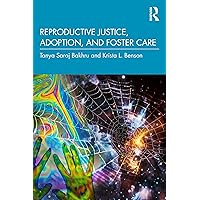 Reproductive Justice, Adoption, and Foster Care Reproductive Justice, Adoption, and Foster Care Paperback Kindle Hardcover