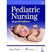 Pediatric Nursing (As per INC Syllabus) Pediatric Nursing (As per INC Syllabus) Kindle Paperback