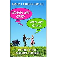 Women Are Crazy, Men Are Stupid: The Simple Truth to a Complicated Relationship Women Are Crazy, Men Are Stupid: The Simple Truth to a Complicated Relationship Kindle Audible Audiobook Hardcover Paperback MP3 CD