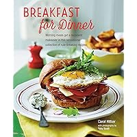 Breakfast for Dinner: Morning meals get a decadent makeover in this inspiring collection of rule-breaking recipes Breakfast for Dinner: Morning meals get a decadent makeover in this inspiring collection of rule-breaking recipes Hardcover