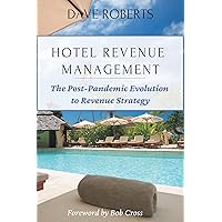 Hotel Revenue Management: The Post-Pandemic Evolution to Revenue Strategy Hotel Revenue Management: The Post-Pandemic Evolution to Revenue Strategy Paperback Kindle
