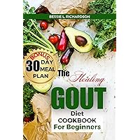 The Healing GOUT DIET Cookbook for Beginners: Easy and Nutritious Recipes to Help You Control Gout Attacks, Prevent Recurring Gout, Manage Gaut, Reduce Uric Acid, reduce flares & Inflammation control The Healing GOUT DIET Cookbook for Beginners: Easy and Nutritious Recipes to Help You Control Gout Attacks, Prevent Recurring Gout, Manage Gaut, Reduce Uric Acid, reduce flares & Inflammation control Kindle Paperback