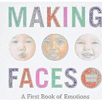 Making Faces: A First Book of Emotions Making Faces: A First Book of Emotions Board book Kindle