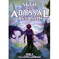 Seth the Abyssal Assassin Book 2: A LitRPG Adventure Seth the Abyssal Assassin Book 2: A LitRPG Adventure Kindle