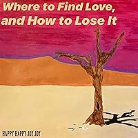 Where to Find Love, and How to Lose It (Demo) [Explicit] Where to Find Love, and How to Lose It (Demo) [Explicit] MP3 Music