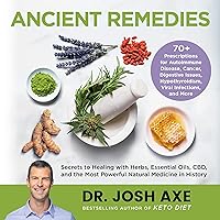 Ancient Remedies: Secrets to Healing with Herbs, Essential Oils, CBD, and the Most Powerful Natural Medicine in History Ancient Remedies: Secrets to Healing with Herbs, Essential Oils, CBD, and the Most Powerful Natural Medicine in History Audible Audiobook Kindle Hardcover Audio CD