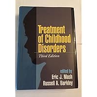 Treatment of Childhood Disorders, Third Edition Treatment of Childhood Disorders, Third Edition Hardcover