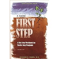 A Good First Step: A First Step Workbook for Twelve Step Programs A Good First Step: A First Step Workbook for Twelve Step Programs Paperback