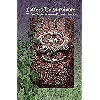 Letters to Survivors: Words of Comfort for Women Recovering from Rape Letters to Survivors: Words of Comfort for Women Recovering from Rape Paperback