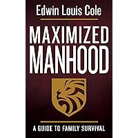 Maximized Manhood: A Guide to Family Survival Maximized Manhood: A Guide to Family Survival Paperback Audible Audiobook