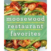 Moosewood Restaurant Favorites: The 250 Most-Requested, Naturally Delicious Recipes from One of America's Best-Loved Restaurants Moosewood Restaurant Favorites: The 250 Most-Requested, Naturally Delicious Recipes from One of America's Best-Loved Restaurants Hardcover Kindle Board book