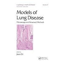Models of Lung Disease: Microscopy and Structural Methods (Lung Biology in Health and Disease Book 47) Models of Lung Disease: Microscopy and Structural Methods (Lung Biology in Health and Disease Book 47) Kindle Paperback Hardcover