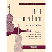 First Trio Album for Three Violins: in Elementary First Position First Trio Album for Three Violins: in Elementary First Position Paperback