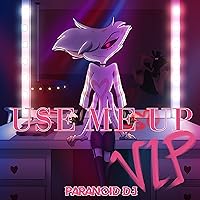 Use Me up Vip [Explicit]