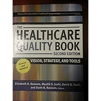 The Healthcare Quality Book: Vision, Strategy, and Tools, 2nd Edition The Healthcare Quality Book: Vision, Strategy, and Tools, 2nd Edition Hardcover