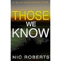 Those We Know (DI Olivia Austin Book 4): A fast-paced crime thriller Those We Know (DI Olivia Austin Book 4): A fast-paced crime thriller Kindle