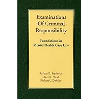 Examinations of Criminal Responsibility: Foundations in Mental Health Case Law Examinations of Criminal Responsibility: Foundations in Mental Health Case Law Paperback