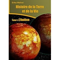 Histoire de la Terre et de la vie: L'Hadéen (French Edition)
