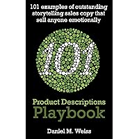 101 Product Descriptions Playbook: 101 outstanding storytelling sales copy examples for the top products in the top 10 selling categories (apply them to any product) 101 Product Descriptions Playbook: 101 outstanding storytelling sales copy examples for the top products in the top 10 selling categories (apply them to any product) Kindle Paperback