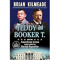 Teddy and Booker T.: How Two American Icons Blazed a Path for Racial Equality (Random House Large Print) Teddy and Booker T.: How Two American Icons Blazed a Path for Racial Equality (Random House Large Print) Hardcover Audible Audiobook Kindle Paperback Audio CD