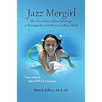 JAZZ MERGIRL: The True Story of Jazz Jennings, a Transgender Girl Born in a Boy's Body JAZZ MERGIRL: The True Story of Jazz Jennings, a Transgender Girl Born in a Boy's Body Kindle Paperback