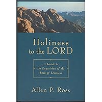 Holiness to the Lord: A Guide to the Exposition of the Book of Leviticus Holiness to the Lord: A Guide to the Exposition of the Book of Leviticus Paperback Hardcover