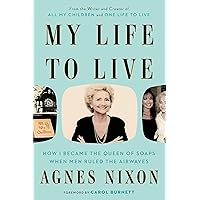My Life to Live: How I Became the Queen of Soaps When Men Ruled the Airwaves My Life to Live: How I Became the Queen of Soaps When Men Ruled the Airwaves Hardcover Kindle Audible Audiobook
