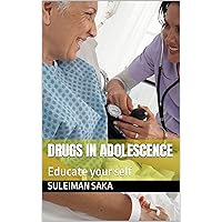 Drugs in Adolescence: Educate your self
