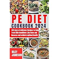 PE DIET COOKBOOK: 365 days of delicious Recipes to Help Treat Skin Conditions Like Acne and Rosacea and achieve optimal health. PE DIET COOKBOOK: 365 days of delicious Recipes to Help Treat Skin Conditions Like Acne and Rosacea and achieve optimal health. Kindle Paperback
