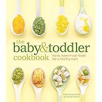 The Baby and Toddler Cookbook: Fresh, Homemade Foods for a Healthy Start The Baby and Toddler Cookbook: Fresh, Homemade Foods for a Healthy Start Hardcover Kindle