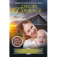 Chloe’s Courage (Brides Of Cottonwood Creek) Chloe’s Courage (Brides Of Cottonwood Creek) Kindle Paperback