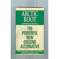 Arctic Root (Rhodiola Rosea) : The Powerful New Ginseng Alternative Arctic Root (Rhodiola Rosea) : The Powerful New Ginseng Alternative Paperback