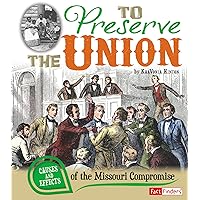 To Preserve the Union: Causes and Effects of the Missouri Compromise (Cause and Effect) To Preserve the Union: Causes and Effects of the Missouri Compromise (Cause and Effect) Paperback Kindle Audible Audiobook Library Binding