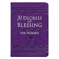 31 Decrees of Blessing for Women (Imitation Leather) – Beautiful Book of Empowering Activations, Scripture, and Devotionals for Women, Perfect Gift for Mother’s Day, Birthday, and Holidays