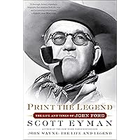 Print the Legend: The Life and Times of John Ford Print the Legend: The Life and Times of John Ford Kindle Paperback Hardcover