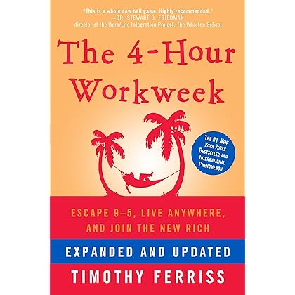 The 4-Hour Workweek: Escape 9-5, Live Anywhere, and Join the New Rich