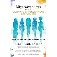 Miss-Adventures Guide to Ultimate Empowerment for Women: Harness Your Power and Thrive in Every Area of Your Life Miss-Adventures Guide to Ultimate Empowerment for Women: Harness Your Power and Thrive in Every Area of Your Life Kindle Audible Audiobook Paperback