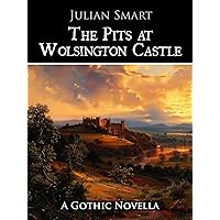 The Pits at Wolsington Castle: A Gothic Novella The Pits at Wolsington Castle: A Gothic Novella Kindle