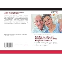 Calidad de vida de pacientes con úlceras del pie diabético: Calidad de vida relacionada con la salud en pacientes con úlceras del pie diabético tratados con Heberprot-P (Spanish Edition)