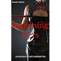Becoming Hers: He discovers his wife's dominant side (Caged in Chastity Book 1) Becoming Hers: He discovers his wife's dominant side (Caged in Chastity Book 1) Kindle