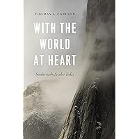 With the World at Heart: Studies in the Secular Today With the World at Heart: Studies in the Secular Today Kindle Hardcover Paperback