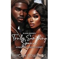 Truly Something Special: A Friends to Lovers Romance Truly Something Special: A Friends to Lovers Romance Kindle