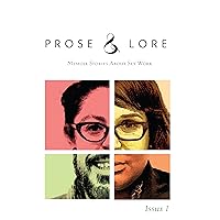Prose and Lore: Issue 1: Memoir Stories About Sex Work (Prose & Lore) Prose and Lore: Issue 1: Memoir Stories About Sex Work (Prose & Lore) Kindle Paperback