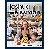 Joshua Weissman: Texture Over Taste Joshua Weissman: Texture Over Taste Hardcover Kindle Spiral-bound