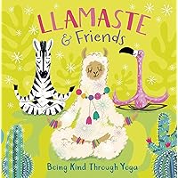 Llamaste and Friends: Being Kind Through Yoga Llamaste and Friends: Being Kind Through Yoga Board book Kindle