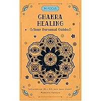 In Focus Chakra Healing: Your Personal Guide (Volume 7) (In Focus, 7) In Focus Chakra Healing: Your Personal Guide (Volume 7) (In Focus, 7) Hardcover Kindle